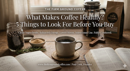 What Makes Coffee Healthy? 5 Things to Look For Before You Buy