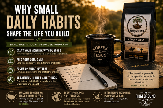 Inspirational morning routine image featuring fresh roasted Cowboy Blend coffee, a steaming Coffee and Jesus mug, an open Bible, and a notebook highlighting how small daily habits shape intentional living, spiritual focus, and productive mornings.