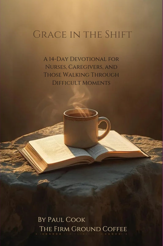 Grace in the Shift: A 14-Day Devotional for Nurses, Caregivers, and Those Walking Through Difficult Moments